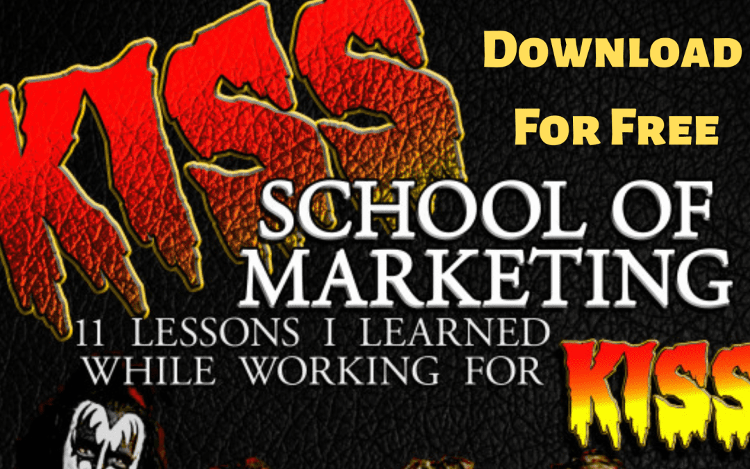 Download a FREE Copy of My Book KISS School of Marketing: 11 Lessons I Learned While Working With KISS
