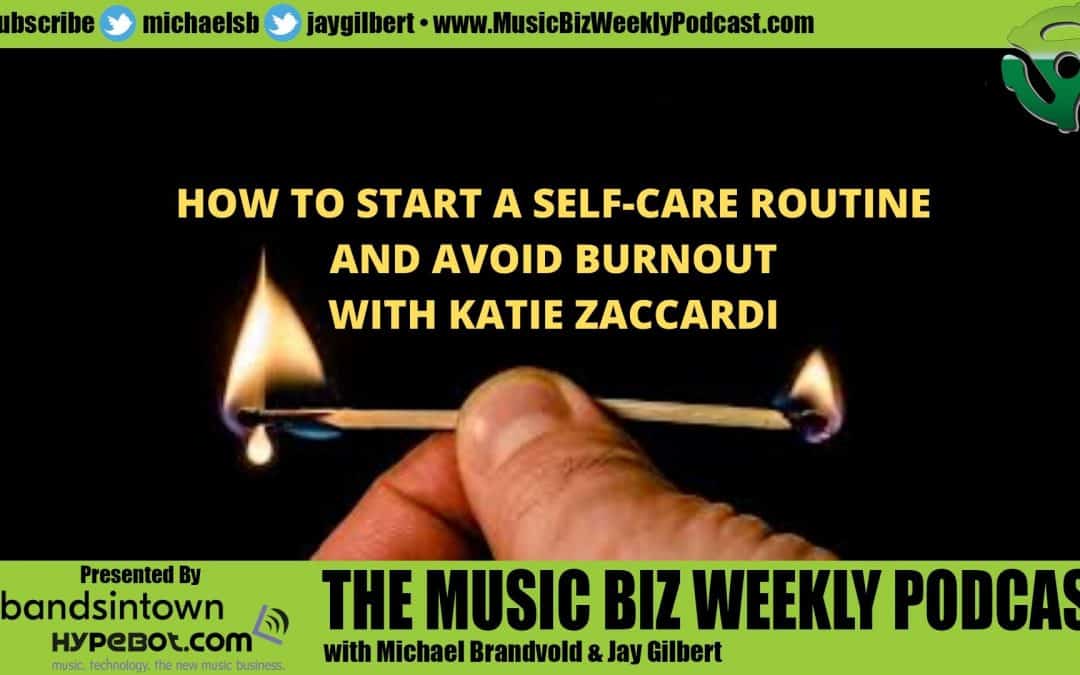 Ep. 405 Musicians, How To Start a Self-Care Routine and Avoid Burnout