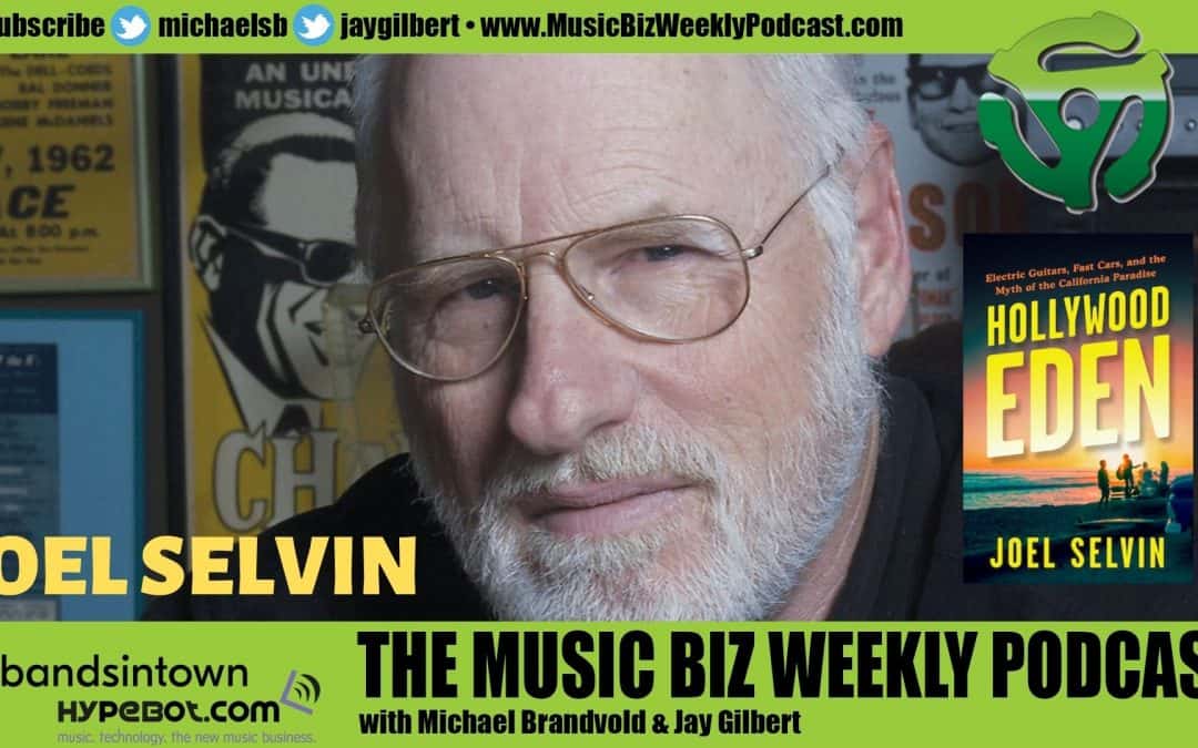 Ep. 469 Joel Selvin On The Mission and Culture of Rock N Roll and His Book Hollywood Eden