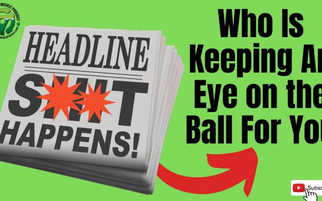 Ep. 540 S**t Happens Who Is Keeping An Eye on the Ball For You and Your Career