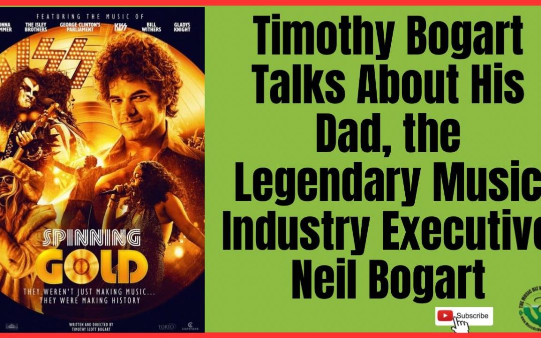 Ep 560 : Timothy Bogart Talks About His Dad, Industry Executive Neil Bogart and the Movie Spinning Gold