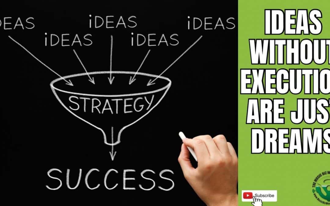 Everyone Has Ideas, Do You Have a Strategy to Execute On Your Ideas?