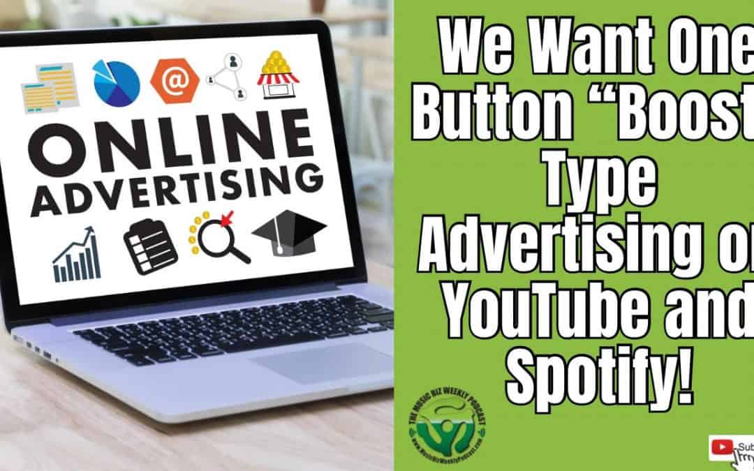 We Want One Button “Boost” Type Advertising on YouTube and Spotify!