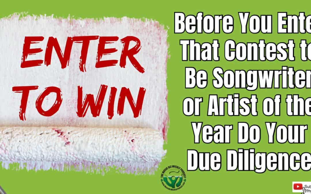 Before You Enter That Contest to Be Songwriter or Artist of the Year, Do Your Due Diligence