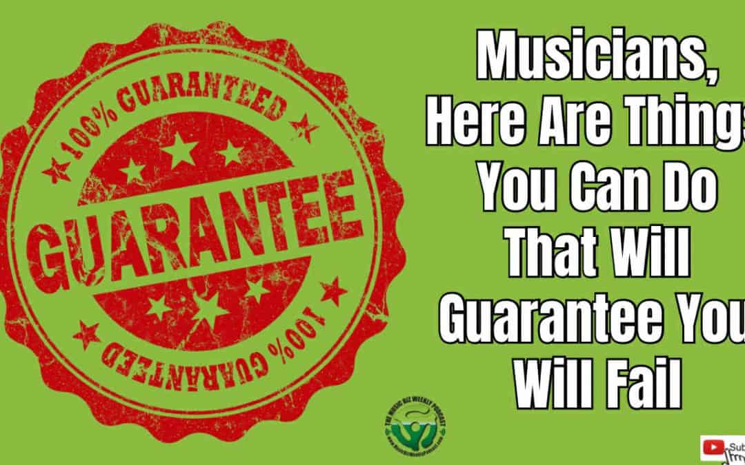 Musicians, Some Common Things That Can Help you Towards Success & Things Guaranteed to Fail