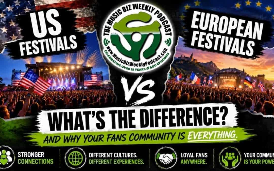 U.S. Festivals vs. European Festivals the Difference and Why Your Fan’s Community is Everything